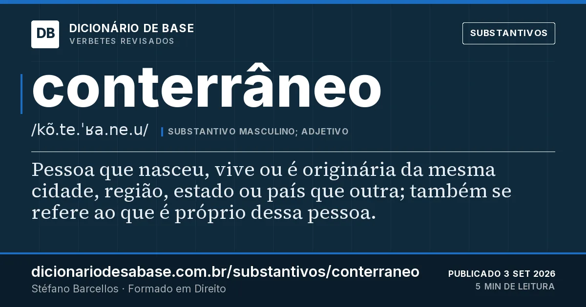 Cartão do verbete conterrâneo: Pessoa que nasceu, vive ou é originária da mesma cidade, região, estado ou país que outra; também se refere ao que é…