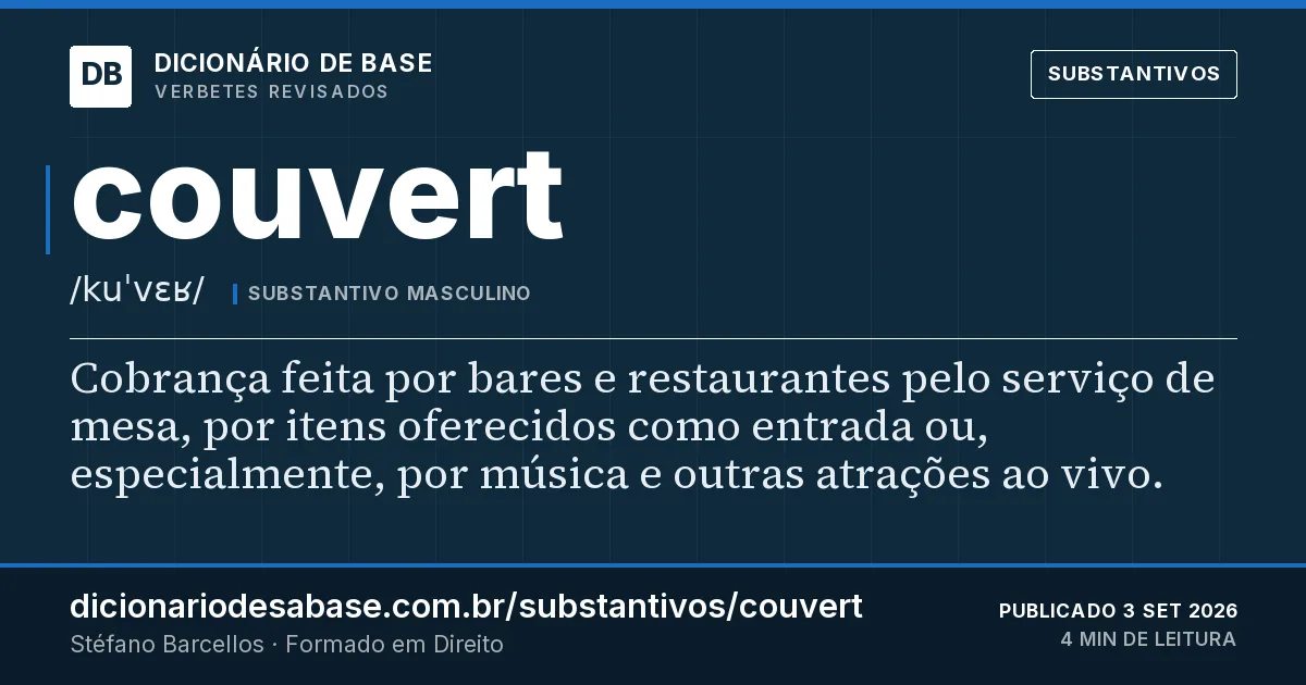 Cartão do verbete couvert: Cobrança feita por bares e restaurantes pelo serviço de mesa, por itens oferecidos como entrada ou, especialmente, por…