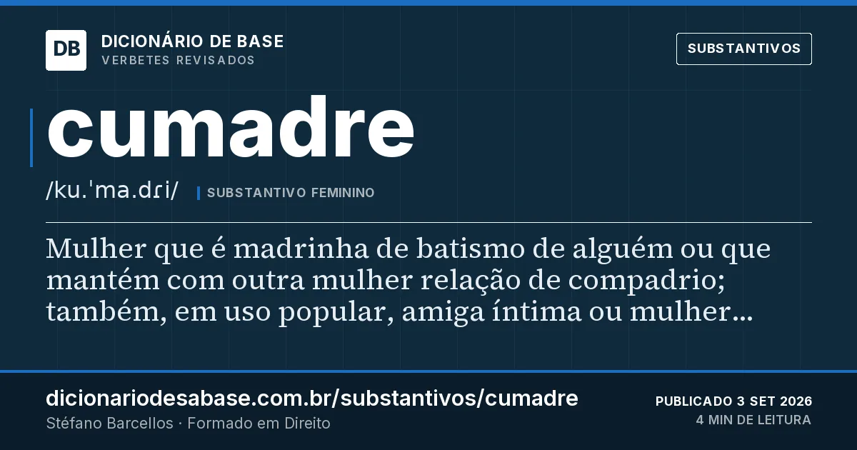 Cartão do verbete cumadre: Mulher que é madrinha de batismo de alguém ou que mantém com outra mulher relação de compadrio; também, em uso popular…