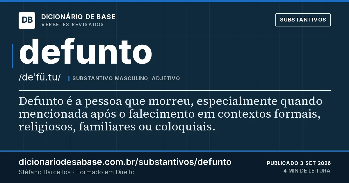 Cartão do verbete defunto: Defunto é a pessoa que morreu, especialmente quando mencionada após o falecimento em contextos formais, religiosos…