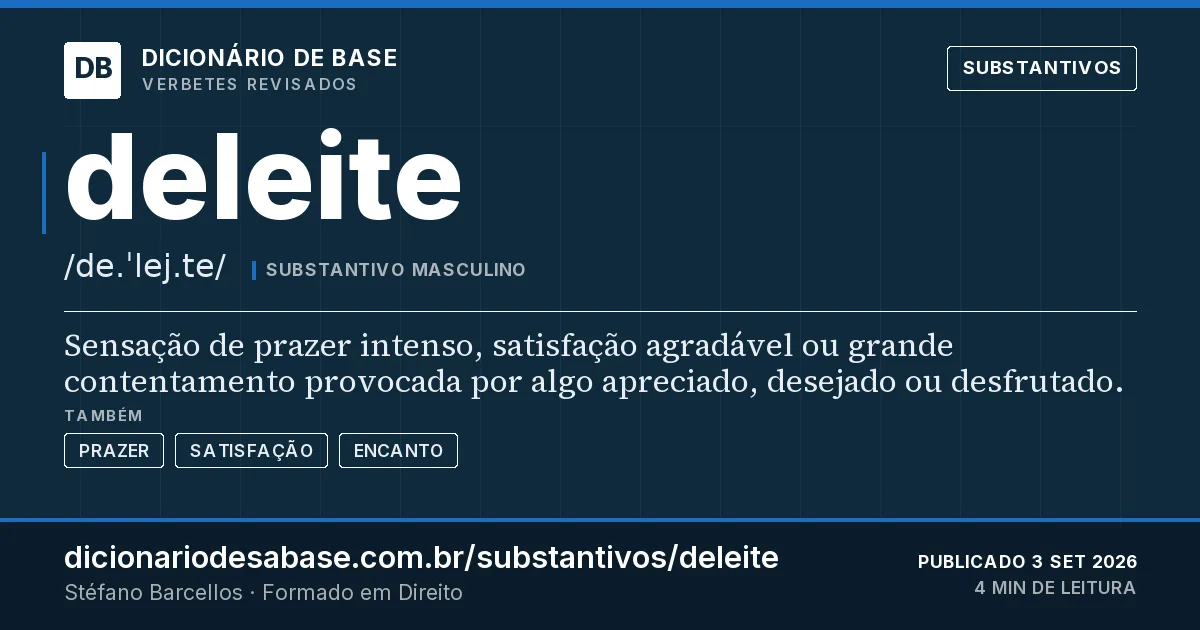 Cartão do verbete deleite: Sensação de prazer intenso, satisfação agradável ou grande contentamento provocada por algo apreciado, desejado ou…