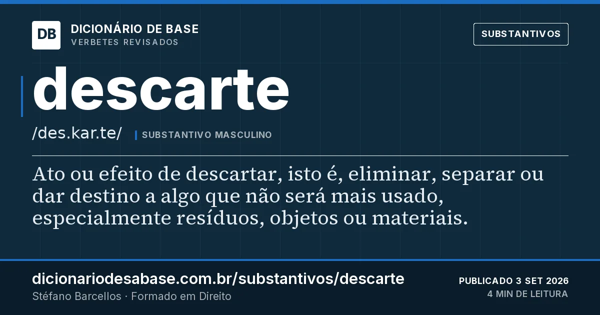 Cartão do verbete descarte: Ato ou efeito de descartar, isto é, eliminar, separar ou dar destino a algo que não será mais usado, especialmente…