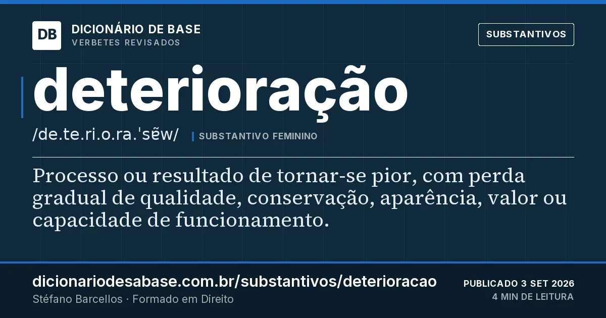 Cartão do verbete deterioração: Processo ou resultado de tornar-se pior, com perda gradual de qualidade, conservação, aparência, valor ou capacidade de…