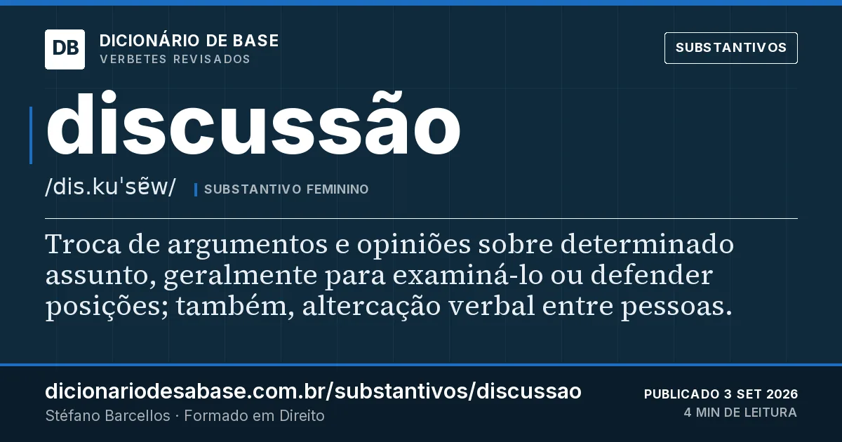 Cartão do verbete discussão: Troca de argumentos e opiniões sobre determinado assunto, geralmente para examiná-lo ou defender posições; também…