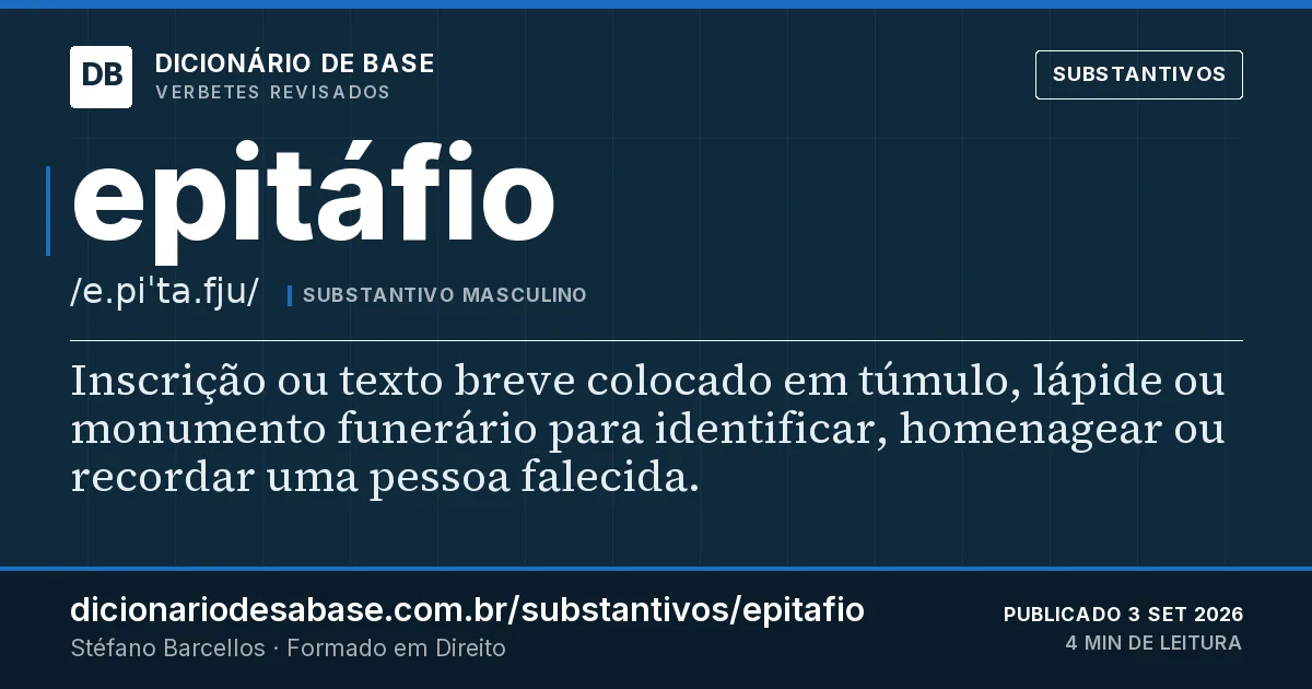 Cartão do verbete epitáfio: Inscrição ou texto breve colocado em túmulo, lápide ou monumento funerário para identificar, homenagear ou recordar uma…