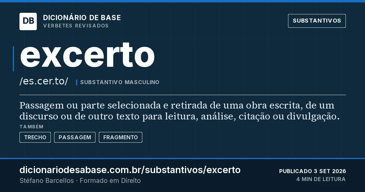 Cartão do verbete excerto: Passagem ou parte selecionada e retirada de uma obra escrita, de um discurso ou de outro texto para leitura, análise…