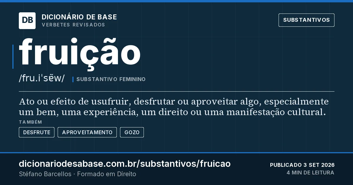 Cartão do verbete fruição: Ato ou efeito de usufruir, desfrutar ou aproveitar algo, especialmente um bem, uma experiência, um direito ou uma…