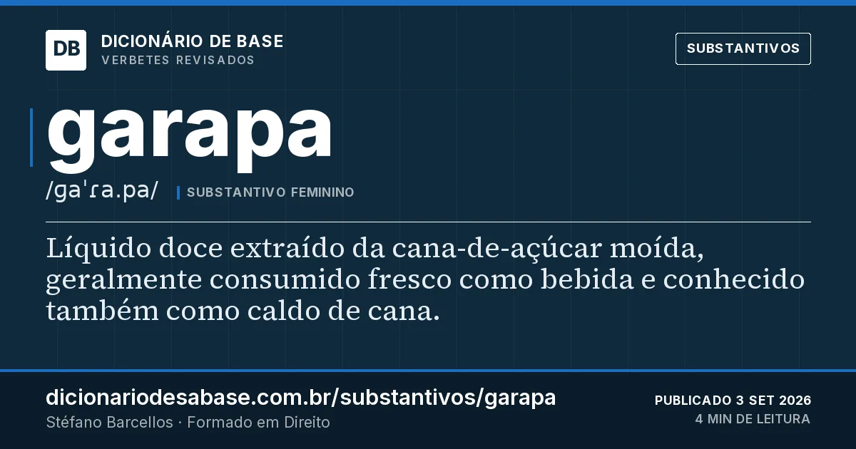 Cartão do verbete garapa: Líquido doce extraído da cana-de-açúcar moída, geralmente consumido fresco como bebida e conhecido também como caldo de…