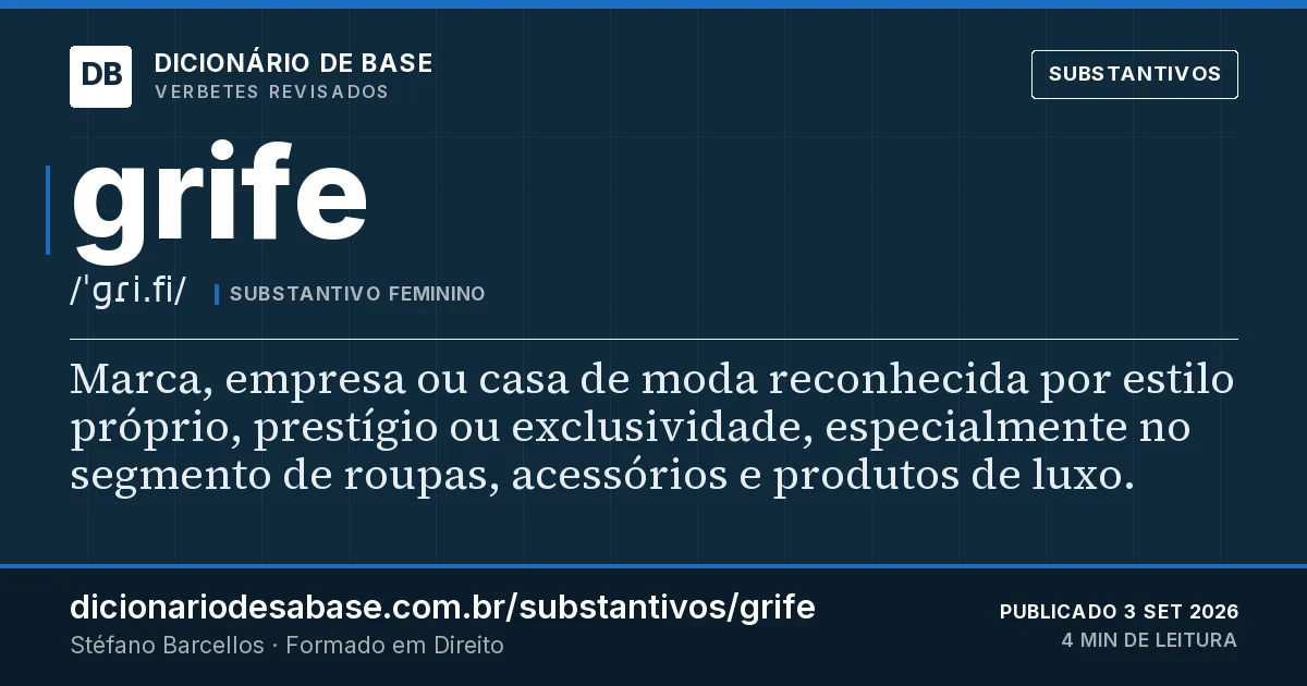 Cartão do verbete grife: Marca, empresa ou casa de moda reconhecida por estilo próprio, prestígio ou exclusividade, especialmente no segmento de…