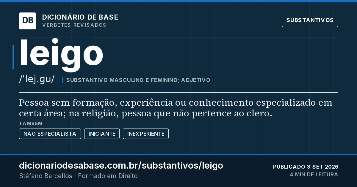 Cartão do verbete leigo: Pessoa sem formação, experiência ou conhecimento especializado em certa área; na religião, pessoa que não pertence ao…