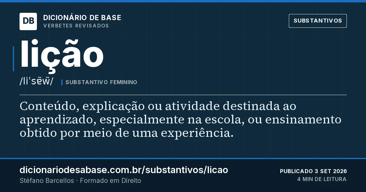 Cartão do verbete lição: Conteúdo, explicação ou atividade destinada ao aprendizado, especialmente na escola, ou ensinamento obtido por meio de…