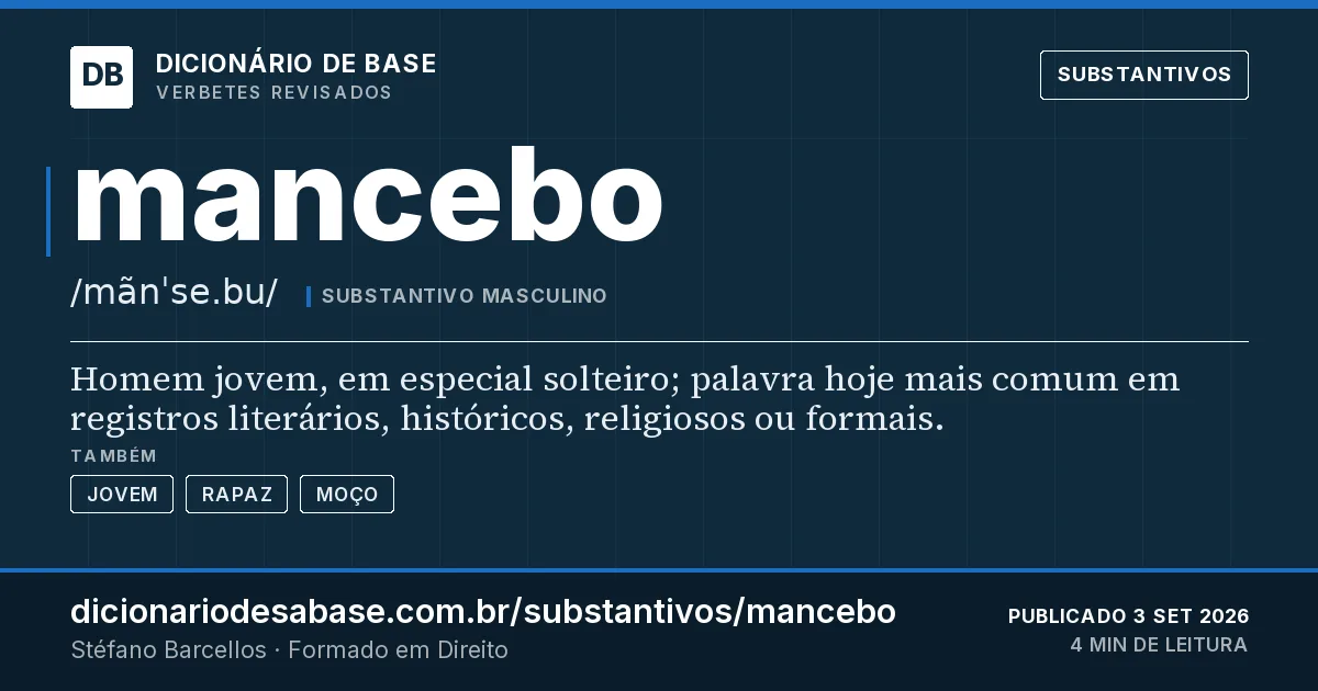 Cartão do verbete mancebo: Homem jovem, em especial solteiro; palavra hoje mais comum em registros literários, históricos, religiosos ou formais.