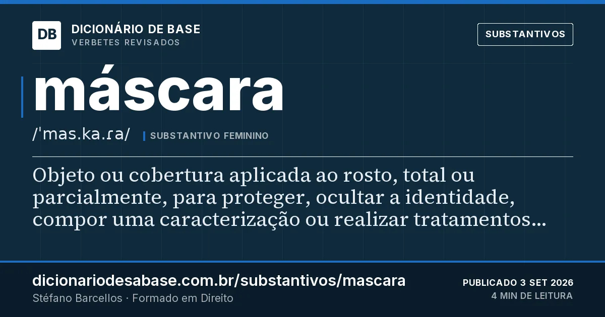 Cartão do verbete máscara: Objeto ou cobertura aplicada ao rosto, total ou parcialmente, para proteger, ocultar a identidade, compor uma…