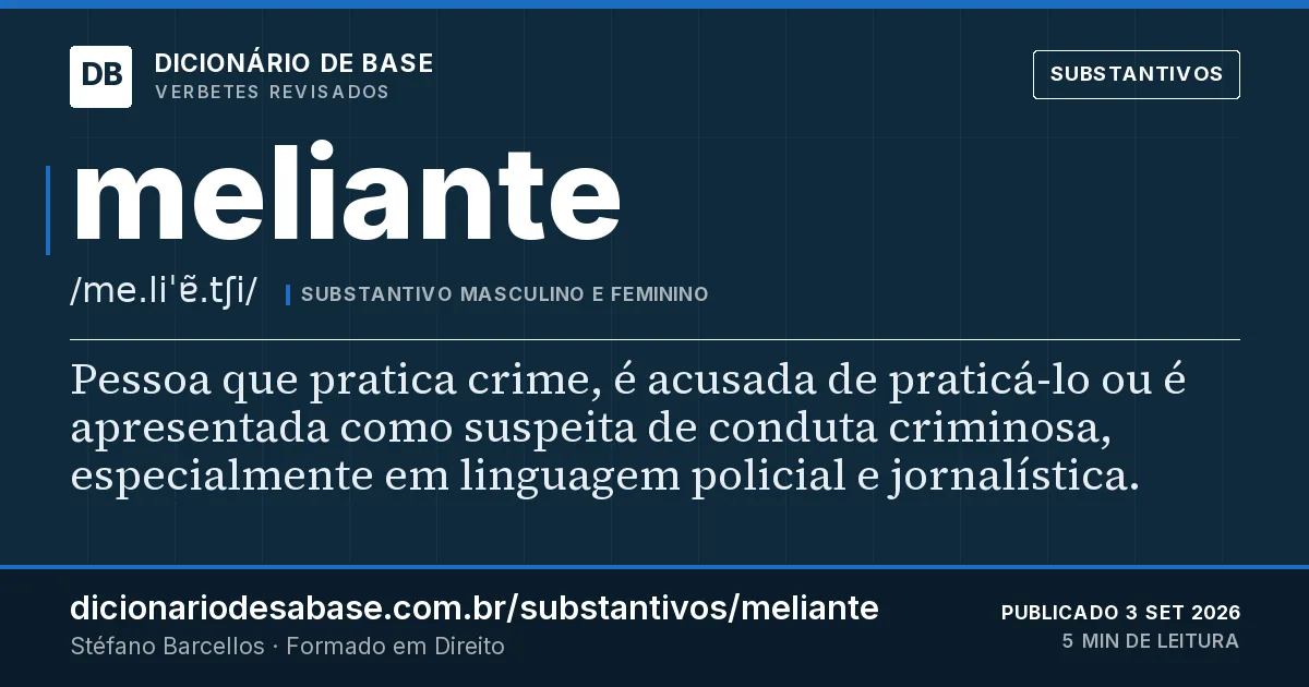 Cartão do verbete meliante: Pessoa que pratica crime, é acusada de praticá-lo ou é apresentada como suspeita de conduta criminosa, especialmente em…