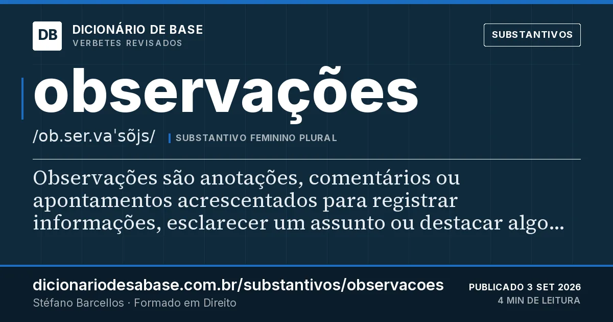 Cartão do verbete observações: Observações são anotações, comentários ou apontamentos acrescentados para registrar informações, esclarecer um assunto…