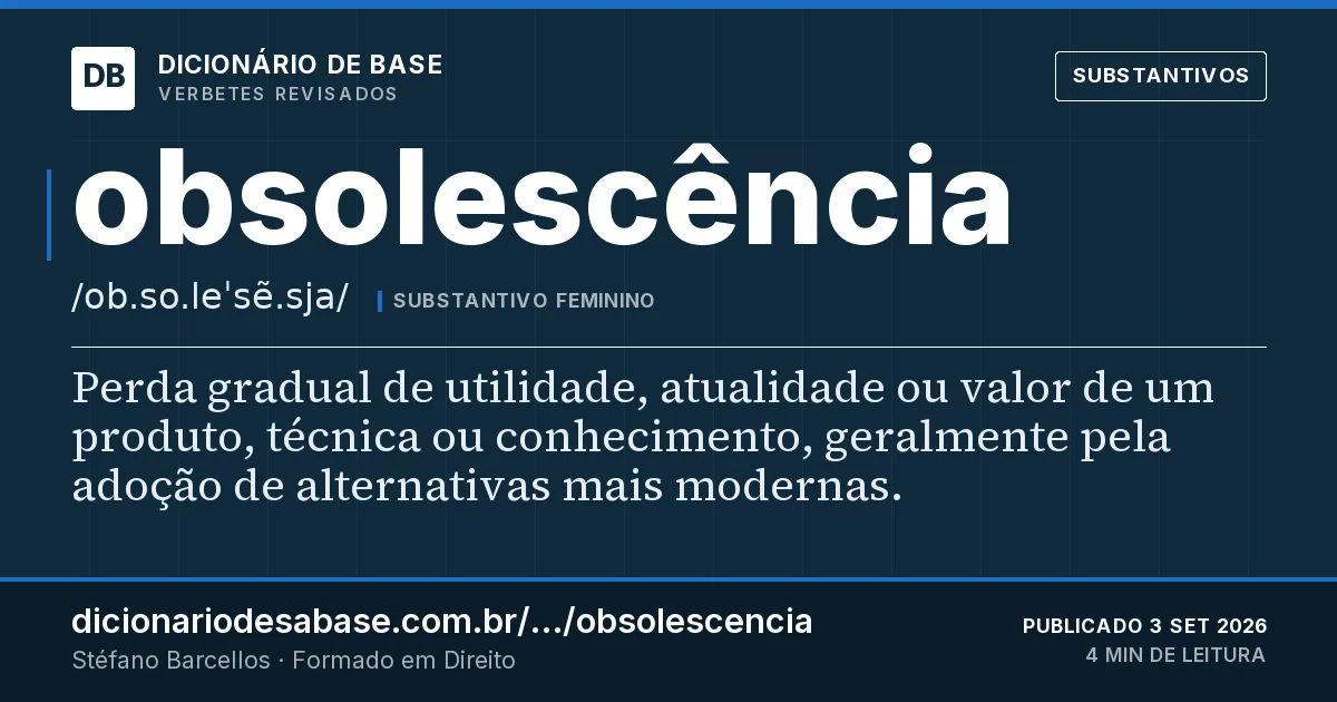 Cartão do verbete obsolescência: Perda gradual de utilidade, atualidade ou valor de um produto, técnica ou conhecimento, geralmente pela adoção de…