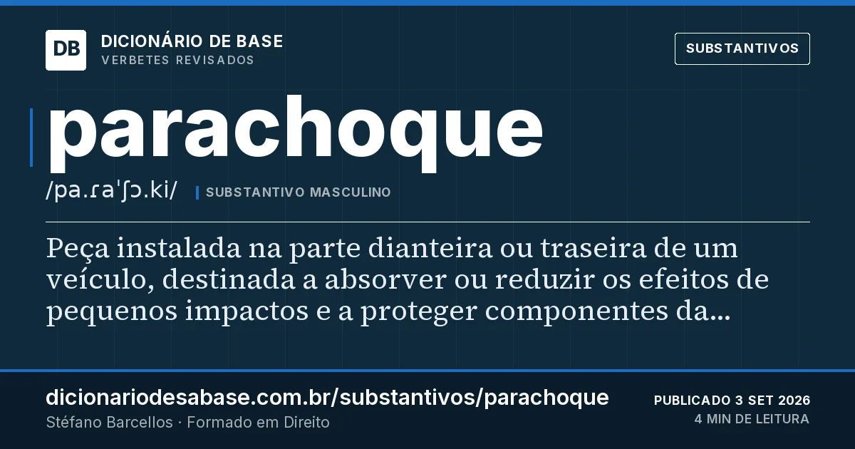 Cartão do verbete parachoque: Peça instalada na parte dianteira ou traseira de um veículo, destinada a absorver ou reduzir os efeitos de pequenos…