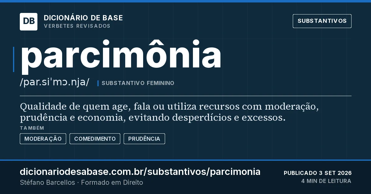 Cartão do verbete parcimônia: Qualidade de quem age, fala ou utiliza recursos com moderação, prudência e economia, evitando desperdícios e excessos.