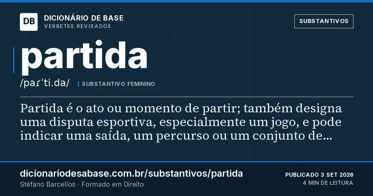 Cartão do verbete partida: Partida é o ato ou momento de partir; também designa uma disputa esportiva, especialmente um jogo, e pode indicar uma…