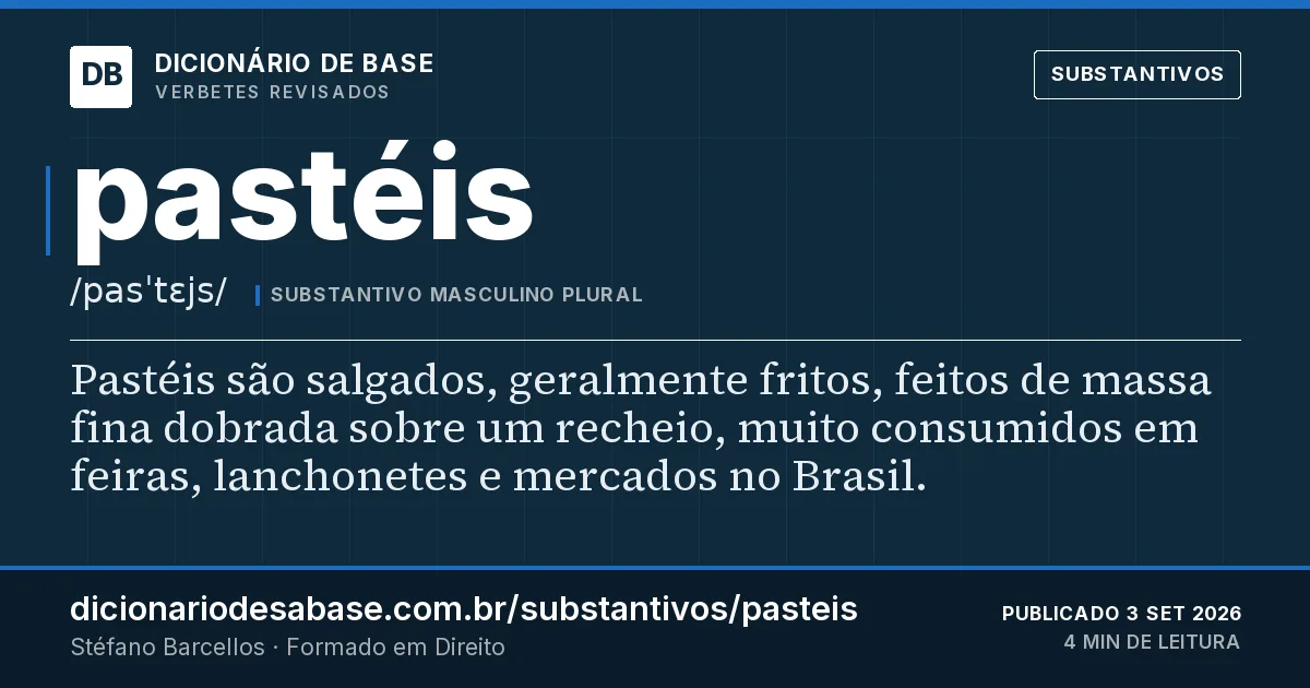 Cartão do verbete pastéis: Pastéis são salgados, geralmente fritos, feitos de massa fina dobrada sobre um recheio, muito consumidos em feiras…