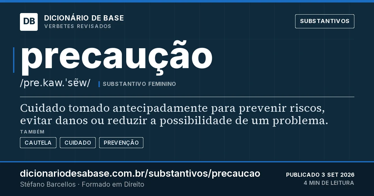 Cartão do verbete precaução: Cuidado tomado antecipadamente para prevenir riscos, evitar danos ou reduzir a possibilidade de um problema.