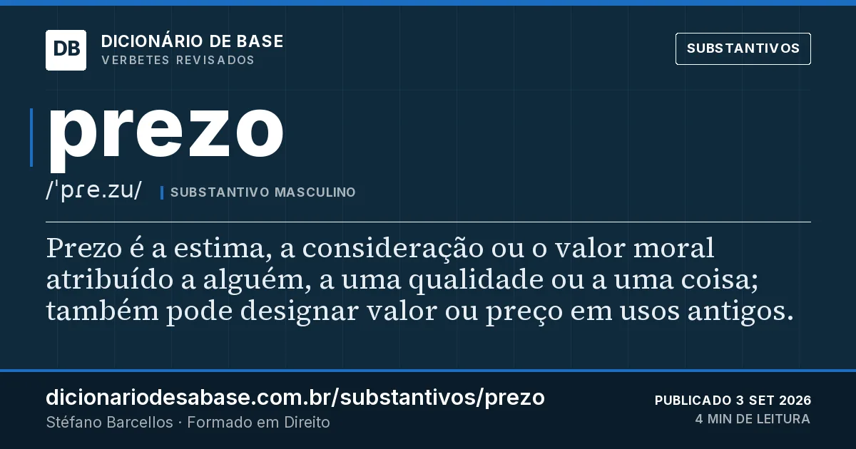 Cartão do verbete prezo: Prezo é a estima, a consideração ou o valor moral atribuído a alguém, a uma qualidade ou a uma coisa; também pode…