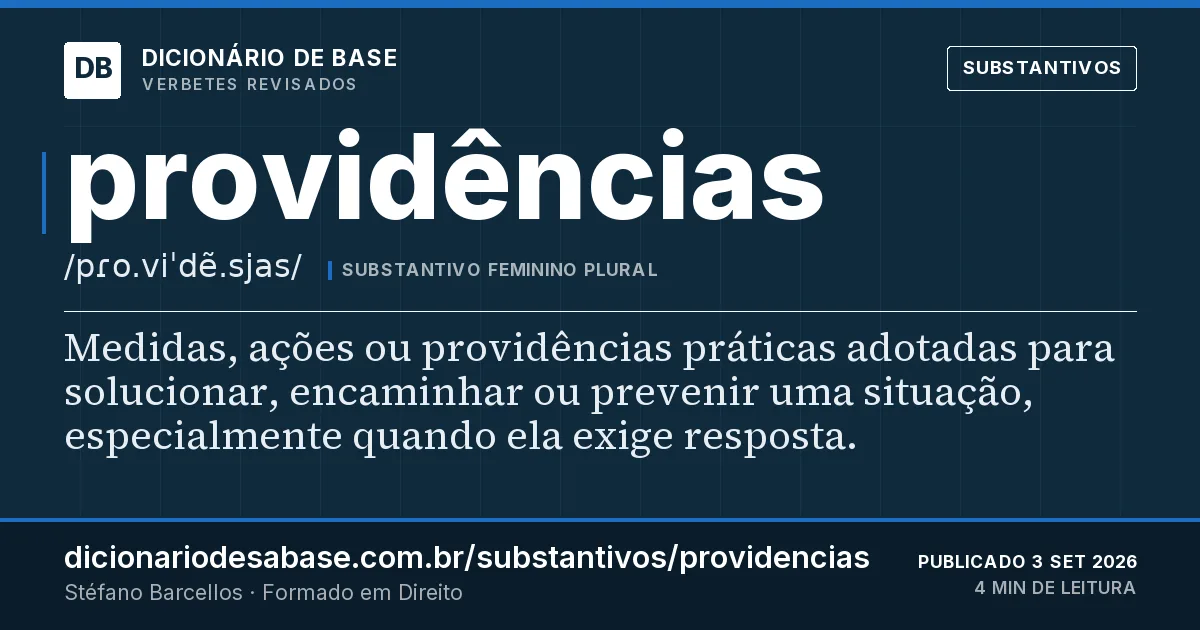 Cartão do verbete providências: Medidas, ações ou providências práticas adotadas para solucionar, encaminhar ou prevenir uma situação, especialmente…