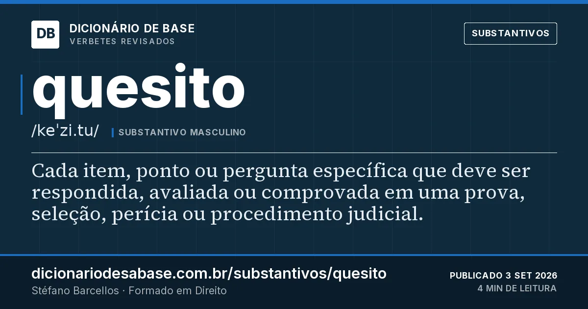 Cartão do verbete quesito: Cada item, ponto ou pergunta específica que deve ser respondida, avaliada ou comprovada em uma prova, seleção, perícia…