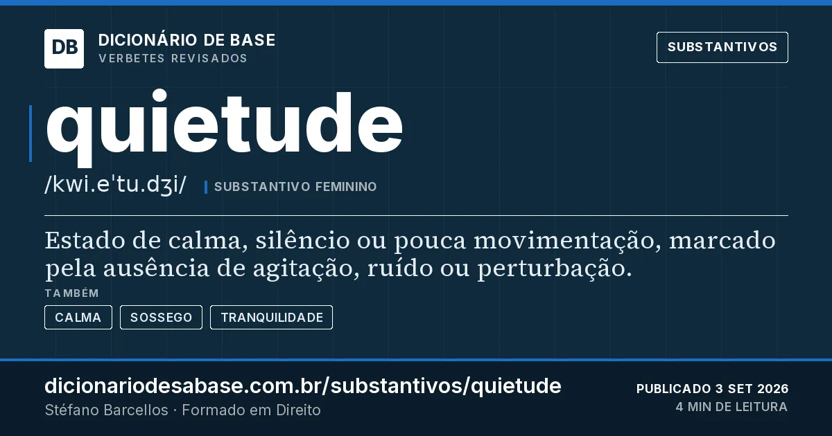 Cartão do verbete quietude: Estado de calma, silêncio ou pouca movimentação, marcado pela ausência de agitação, ruído ou perturbação.