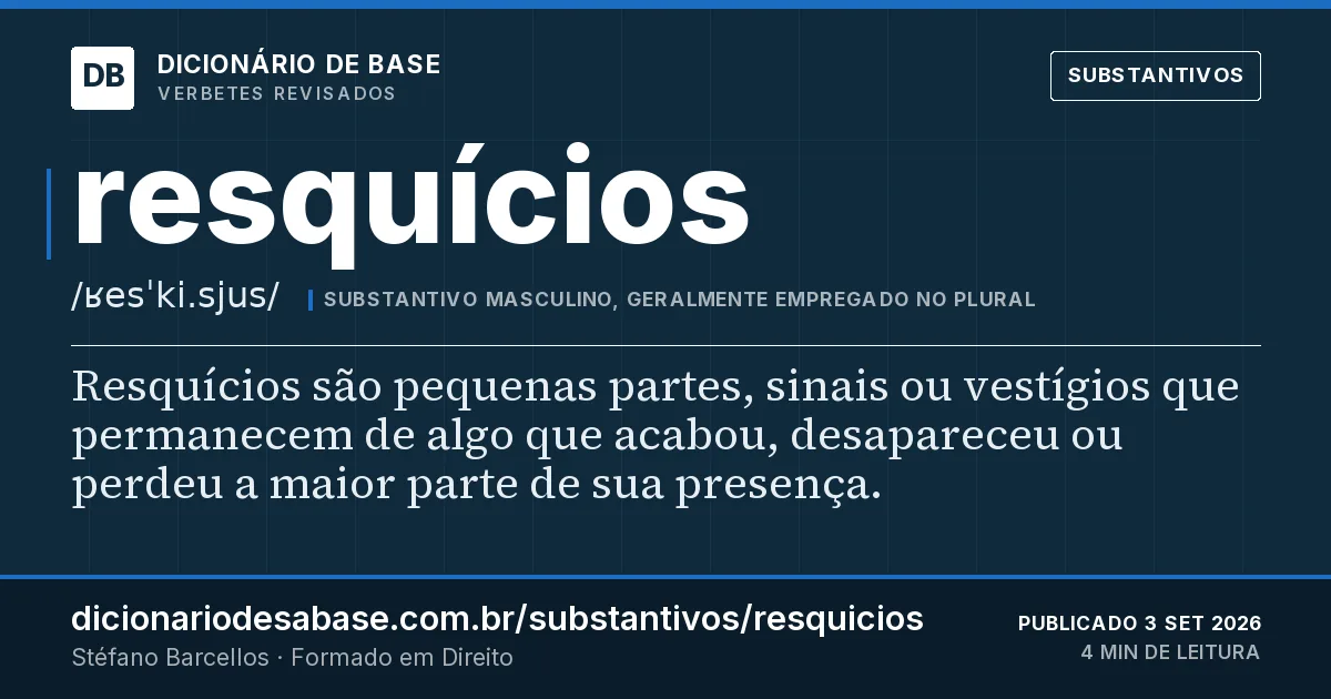 Cartão do verbete resquícios: Resquícios são pequenas partes, sinais ou vestígios que permanecem de algo que acabou, desapareceu ou perdeu a maior…