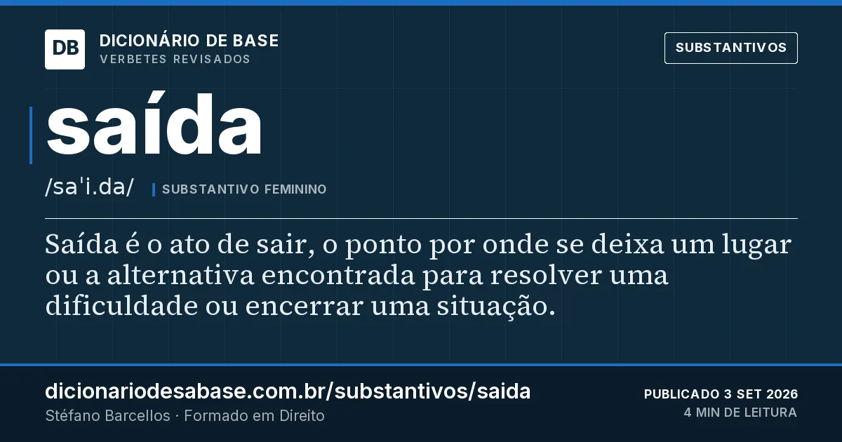 Cartão do verbete saída: Saída é o ato de sair, o ponto por onde se deixa um lugar ou a alternativa encontrada para resolver uma dificuldade ou…