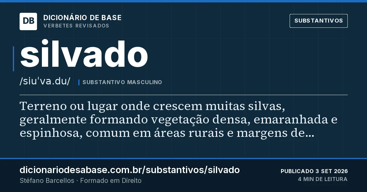 Cartão do verbete silvado: Terreno ou lugar onde crescem muitas silvas, geralmente formando vegetação densa, emaranhada e espinhosa, comum em…
