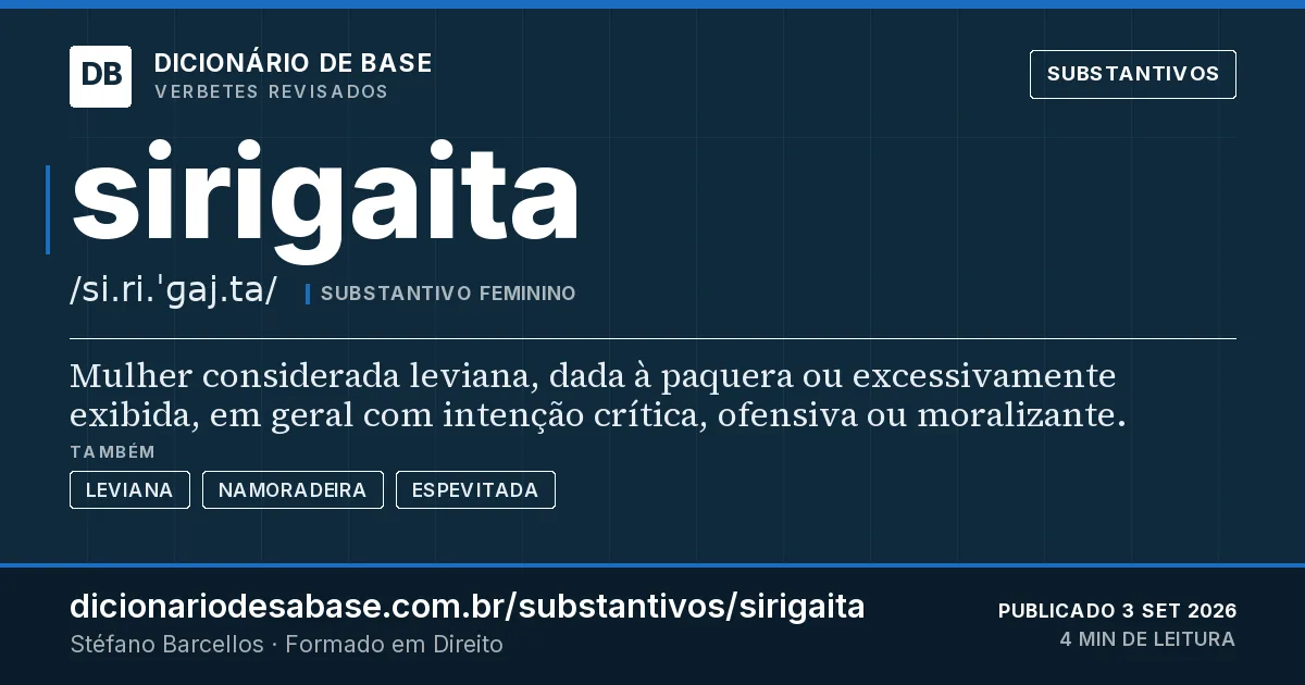 Cartão do verbete sirigaita: Mulher considerada leviana, dada à paquera ou excessivamente exibida, em geral com intenção crítica, ofensiva ou…