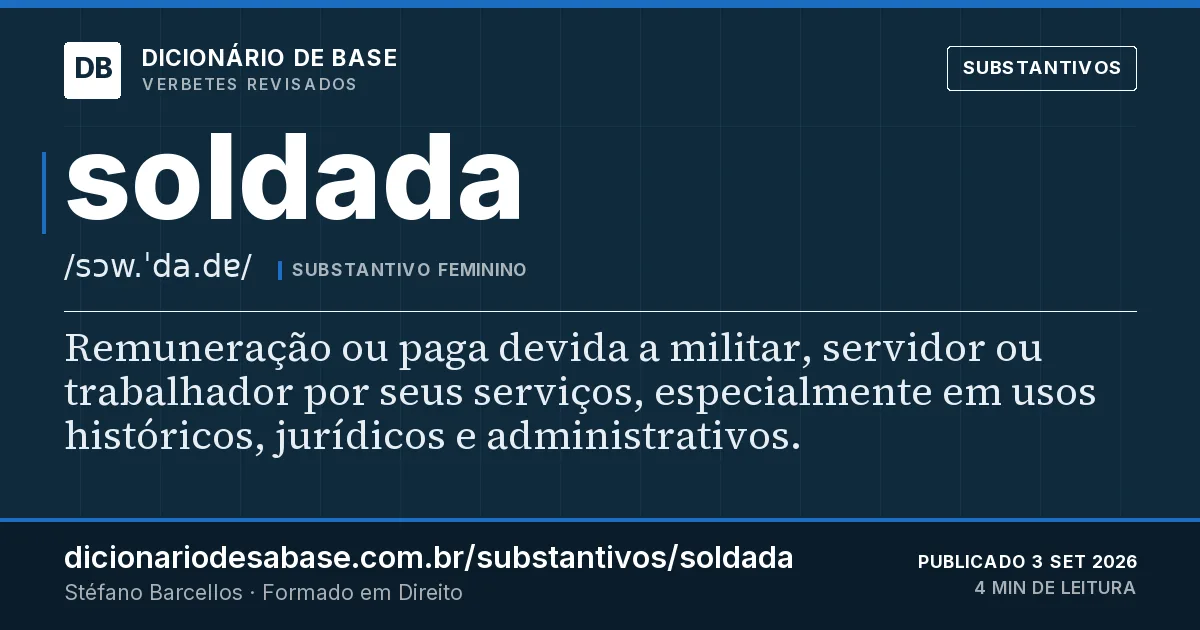 Cartão do verbete soldada: Remuneração ou paga devida a militar, servidor ou trabalhador por seus serviços, especialmente em usos históricos…