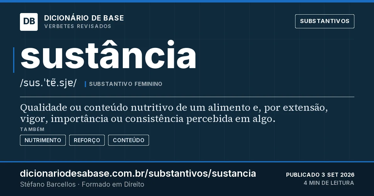 Cartão do verbete sustância: Qualidade ou conteúdo nutritivo de um alimento e, por extensão, vigor, importância ou consistência percebida em algo.