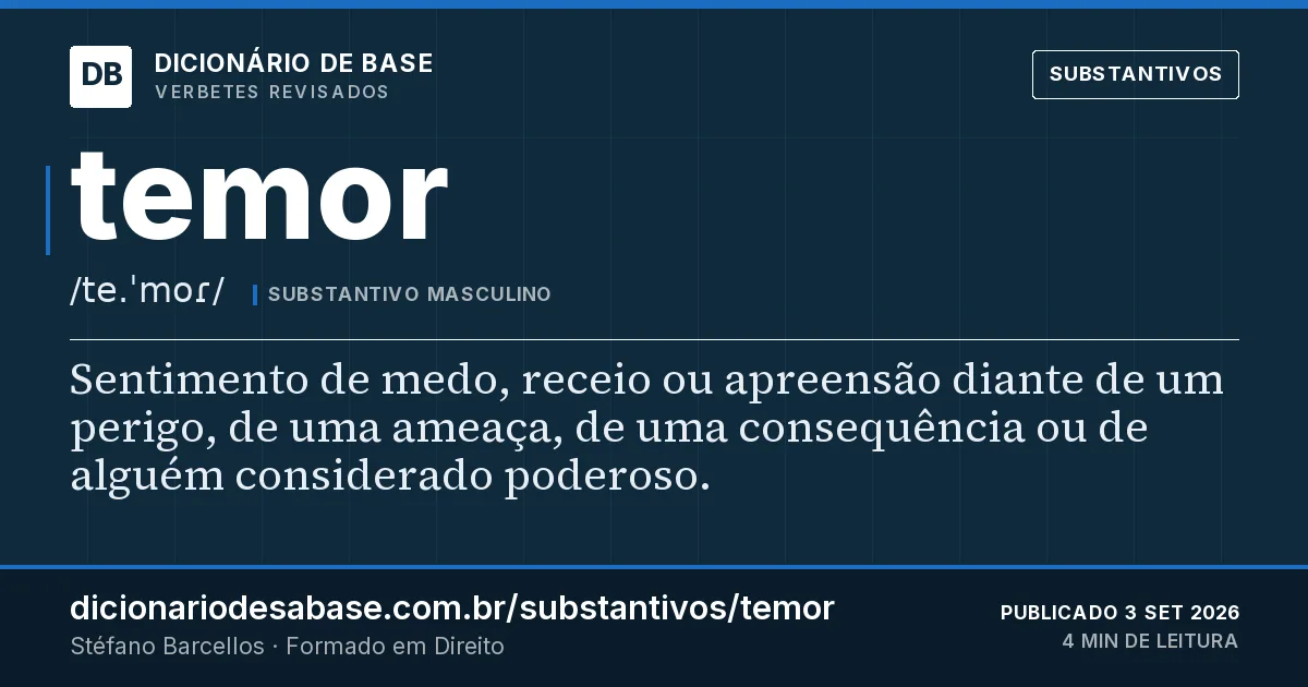 Cartão do verbete temor: Sentimento de medo, receio ou apreensão diante de um perigo, de uma ameaça, de uma consequência ou de alguém…