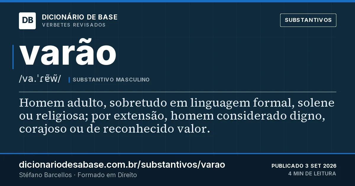 Cartão do verbete varão: Homem adulto, sobretudo em linguagem formal, solene ou religiosa; por extensão, homem considerado digno, corajoso ou de…