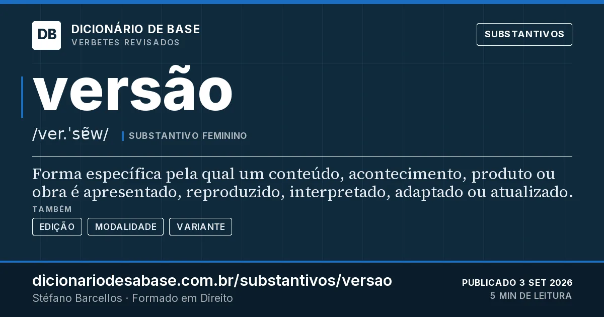 Cartão do verbete versão: Forma específica pela qual um conteúdo, acontecimento, produto ou obra é apresentado, reproduzido, interpretado…