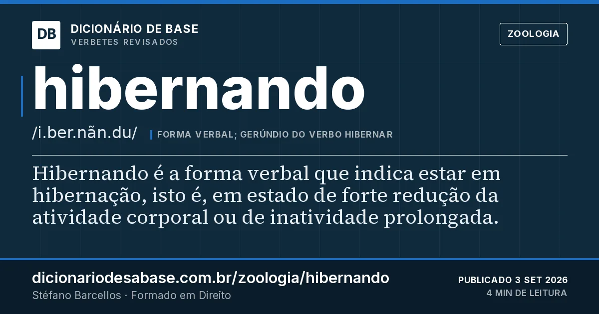 Cartão do verbete hibernando: Hibernando é a forma verbal que indica estar em hibernação, isto é, em estado de forte redução da atividade corporal ou…