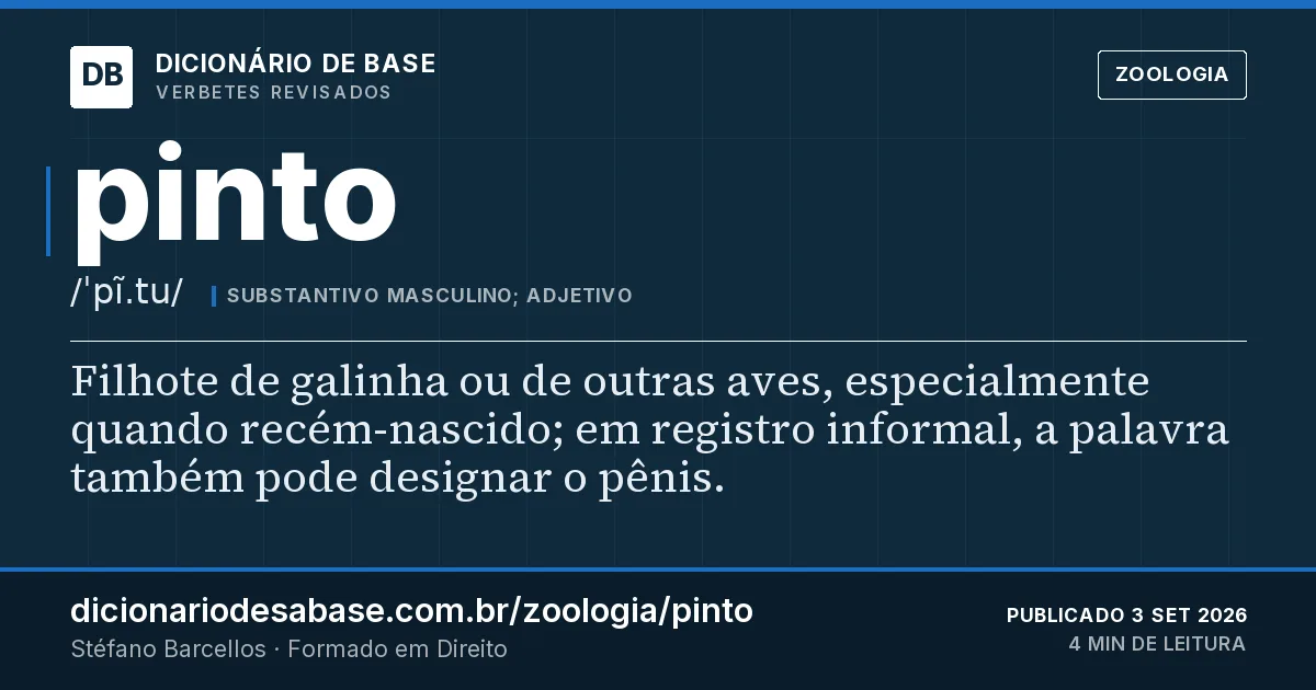 Cartão do verbete pinto: Filhote de galinha ou de outras aves, especialmente quando recém-nascido; em registro informal, a palavra também pode…